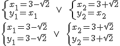\begin{cases} x_1=3-\sqrt{2}\\ y_1=x_1\end{cases} \ \ \vee \ \ \begin{cases} x_2=3+\sqrt{2}\\ y_2=x_2 \end{cases}\\ \begin{cases} x_1=3-\sqrt{2}\\ y_1=3-\sqrt{2}\end{cases} \ \ \vee \ \ \begin{cases} x_2=3+\sqrt{2}\\ y_2=3+\sqrt{2} \end{cases}