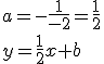 a=-\frac{1}{-2}=\frac{1}{2}\\ y=\frac{1}{2}x+b