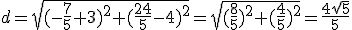 d=\sqrt{(-\frac{7}{5}+3)^2+(\frac{24}{5}-4)^2}=\sqrt{(\frac{8}{5})^2+(\frac{4}{5})^2}=\frac{4\sqrt{5}}{5}