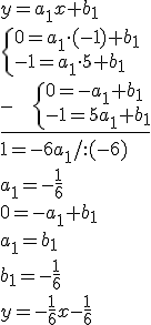y=a_1x+b_1\\ \begin{cases} 0=a_1\cdot (-1)+b_1\\ -1=a_1\cdot 5+b_1\end{cases} \\ \underline{ - \ \ \ \begin{cases} 0=-a_1+b_1\\ -1=5a_1+b_1\end{cases}}\\ 1=-6a_1/:(-6)\\a_1=-\frac{1}{6}\\ 0=-a_1+b_1\\ a_1=b_1\\ b_1=-\frac{1}{6}\\ y=-\frac{1}{6}x-\frac{1}{6}