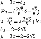 y=3x+b_2\\ P_2=(\frac{3\sqrt{5}}{5}, 2-\frac{\sqrt{5}}{5})\\ 2-\frac{\sqrt{5}}{5}=3\cdot \frac{3\sqrt{5}}{5}+b2\\ b_2=2-2\sqrt{5}\\ y=3x+2-2\sqrt{5}