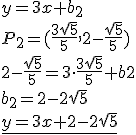 y=3x+b_2\\ P_2=(\frac{3\sqrt{5}}{5}, 2-\frac{\sqrt{5}}{5})\\ 2-\frac{\sqrt{5}}{5}=3\cdot \frac{3\sqrt{5}}{5}+b2\\ b_2=2-2\sqrt{5}\\ \underline{y=3x+2-2\sqrt{5}}