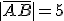 |\overline{AB}|=5