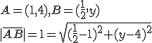 A=(1,4), B=(\frac{1}{2},y)\\ |\overline{AB}|=1=\sqrt{(\frac{1}{2}-1)^2+(y-4)^2}