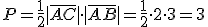 P=\frac{1}{2}|\overline{AC}|\cdot|\overline{AB}|=\frac{1}{2}\cdot 2\cdot 3=3