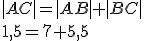 |AC|=|AB|+|BC|\\ 1,5=7+5,5