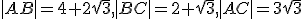 |AB|=4+2\sqrt{3}, |BC|=2+\sqrt{3} ,|AC|=3\sqrt{3}