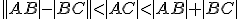 ||AB|-|BC||<|AC|<|AB|+|BC|