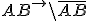 AB^{\rightarrow}\backslash \overline{AB}