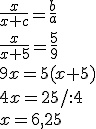 \frac{x}{x+c}=\frac{b}{a}\\ \frac{x}{x+5}=\frac{5}{9}\\ 9x=5(x+5)\\  4x=25/:4\\ x=6,25