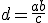 d=\frac{ab}{c}