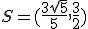 S=(\frac{3\sqrt{5}}{5},\frac{3}{2})