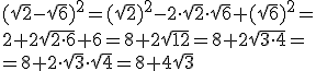 (\sqrt{2}-\sqrt{6})^2=(\sqrt{2})^2-2\cdot \sqrt{2}\cdot \sqrt{6}+(\sqrt{6})^2=\\ 2+2\sqrt{2\cdot 6}+6=8+2\sqrt{12}=8+2\sqrt{3\cdot 4}=\\ =8+2\cdot\sqrt{3}\cdot \sqrt{4}=8+4\sqrt{3}
