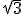 \sqrt{3}