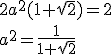 2a^2(1+\sqrt{2})=2\\ a^2=\frac{1}{1+\sqrt{2}}