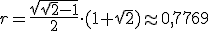 r=\frac{\sqrt{\sqrt{2}-1}}{2}\cdot (1+\sqrt{2})\approx 0,7769