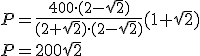P=\frac{400\cdot (2-\sqrt{2})}{(2+\sqrt{2})\cdot (2-\sqrt{2})}(1+\sqrt{2})\\ P=200\sqrt{2}