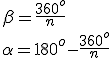 \beta=\frac{360^o}{n}\\ \alpha=180^o-\frac{360^o}{n}