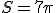 S=7\pi