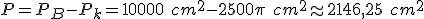 P=P_B-P_k=10000\ cm^2 - 2500\pi \ cm^2\approx 2146,25 \ cm^2