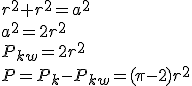 r^2+r^2=a^2\\ a^2=2r^2\\ P_{kw}=2r^2\\ P=P_k-P_{kw}=(\pi -2)r^2
