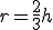 r=\frac{2}{3}h