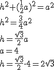 h^2+(\frac{1}{2}a)^2=a^2\\ h^2=\frac{3}{4}a^2\\ h=\frac{\sqrt{3}}{2}a\\ a=4\\ h=\frac{\sqrt{3}}{2} \cdot 4=2\sqrt{3}