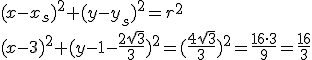 (x-x_s)^2+(y-y_s)^2=r^2\\ (x-3)^2+(y-1-\frac{2\sqrt{3}}{3})^2=(\frac{4\sqrt{3}}{3})^2=\frac{16\cdot 3}{9}=\frac{16}{3}