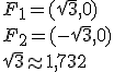 F_1=(\sqrt{3},0)\\ F_2=(-\sqrt{3},0)\\ \sqrt{3}\approx 1,732