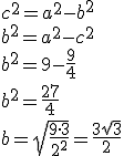 c^2=a^2-b^2\\ b^2=a^2-c^2\\ b^2=9-\frac{9}{4}\\ b^2=\frac{27}{4}\\ b=\sqrt{\frac{9\cdot 3}{2^2}}=\frac{3\sqrt{3}}{2}