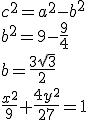 c^2=a^2-b^2\\ b^2=9-\frac{9}{4}\\ b=\frac{3\sqrt{3}}{2}\\ \frac{x^2}{9}+\frac{4y^2}{27}=1