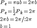 P_e=\pi ab=2\pi b\\ P_e=\frac{1}{2}P_k=2\pi\\ 2\pi b=2\pi /:2\pi\\  b=1