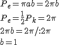 P_e=\pi ab=2\pi b\\ P_e=\frac{1}{2}P_k=2\pi\\ 2\pi b=2\pi /:2\pi\\ b=1