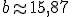 b\approx 15,87