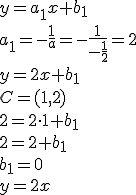 y=a_1x+b_1\\ a_1=-\frac{1}{a}=-\frac{1}{-\frac{1}{2}}=2\\ y=2x+b_1\\ C=(1,2)\\ 2=2\cdot 1+b_1\\ 2=2+b_1\\ b_1=0\\ y=2x