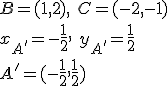 B=(1,2), \ C=(-2,-1)\\ x_{A'}=-\frac{1}{2}, \ y_{A'}=\frac{1}{2}\\ A'=(-\frac{1}{2},\frac{1}{2})
