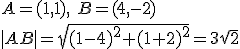 A=(1,1), \ B=(4,-2)\\ |AB|=\sqrt{(1-4)^2+(1+2)^2}=3\sqrt{2}