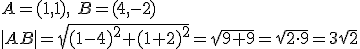 A=(1,1), \ B=(4,-2)\\ |AB|=\sqrt{(1-4)^2+(1+2)^2}=\sqrt{9+9}=\sqrt{2\cdot 9}=3\sqrt{2}