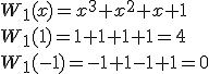 W_1(x)=x^3+x^2+x+1 \\ W_1(1)=1+1+1+1=4 \\ W_1(-1)=-1+1-1+1=0