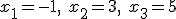 x_1=-1, \ x_2=3, \ x_3=5