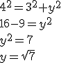 4^2=3^2+y^2\\ 16-9=y^2\\ y^2=7\\ y=\sqrt{7}