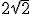2\sqrt{2}