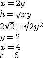 x=2y\\ h=\sqrt{xy}\\ 2\sqrt{2}=\sqrt{2y^2}\\ y=2\\ x=4\\ c=6