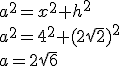a^2=x^2+h^2\\ a^2=4^2+(2\sqrt{2})^2\\ a=2\sqrt{6}