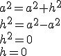 a^2=a^2+h^2\\ h^2=a^2-a^2 \\ h^2=0\\ h=0