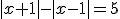 |x+1|-|x-1|=5