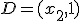 D=(x_2,1)