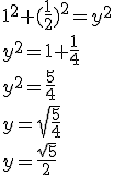1^2+(\frac{1}{2})^2=y^2\\ y^2=1+\frac{1}{4}\\ y^2=\frac{5}{4}\\ y=\sqrt{\frac{5}{4}}\\ y=\frac{\sqrt{5}}{2}