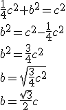 \frac{1}{4}c^2+b^2=c^2\\ b^2=c^2-\frac{1}{4}c^2\\ b^2=\frac{3}{4}c^2\\ b=\sqrt{\frac{3}{4}c^2}\\ b=\frac{\sqrt{3}}{2}c