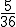 \frac{5}{36}